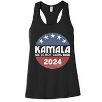 Kamala 2024 WeRe Not Going Back Slogan Vintage Distressed Women's Racerback Tank