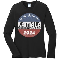 Kamala 2024 WeRe Not Going Back Slogan Vintage Distressed Ladies Long Sleeve Shirt