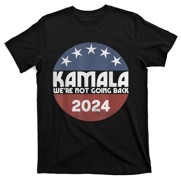 Kamala 2024 Were Not Going Back Slogan Vintage Distressed T-Shirt