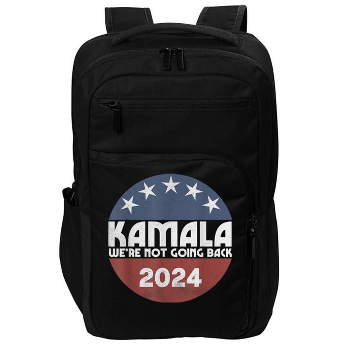 Kamala 2024 Were Not Going Back Slogan Vintage Distressed Impact Tech Backpack