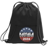 Kamala 2024 Were Not Going Back Slogan Vintage Distressed Sweatshirt Cinch Pack Bag