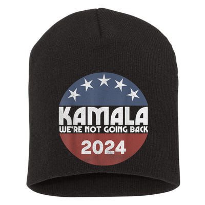 Kamala 2024 Were Not Going Back Slogan Vintage Distressed Short Acrylic Beanie