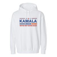 Kamala 2024 WeRe Not Going Back Slogan Vintage Distressed Garment-Dyed Fleece Hoodie