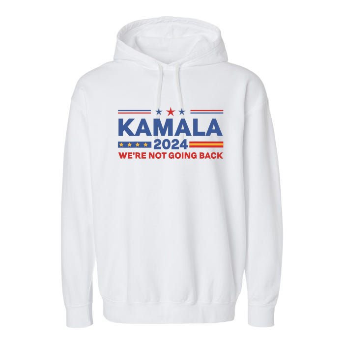 Kamala 2024 WeRe Not Going Back Slogan Vintage Distressed Garment-Dyed Fleece Hoodie