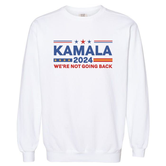 Kamala 2024 WeRe Not Going Back Slogan Vintage Distressed Garment-Dyed Sweatshirt