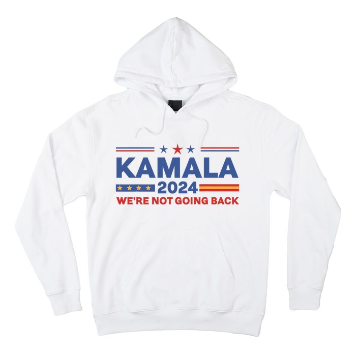 Kamala 2024 WeRe Not Going Back Slogan Vintage Distressed Hoodie