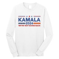 Kamala 2024 WeRe Not Going Back Slogan Vintage Distressed Long Sleeve Shirt