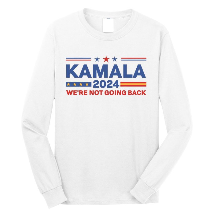 Kamala 2024 WeRe Not Going Back Slogan Vintage Distressed Long Sleeve Shirt