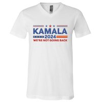 Kamala 2024 WeRe Not Going Back Slogan Vintage Distressed V-Neck T-Shirt