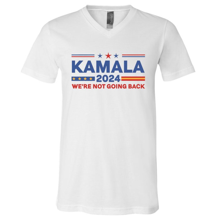 Kamala 2024 WeRe Not Going Back Slogan Vintage Distressed V-Neck T-Shirt