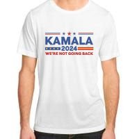 Kamala 2024 WeRe Not Going Back Slogan Vintage Distressed Adult ChromaSoft Performance T-Shirt