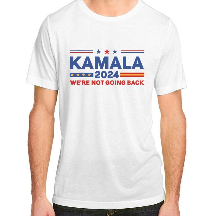 Kamala 2024 WeRe Not Going Back Slogan Vintage Distressed Adult ChromaSoft Performance T-Shirt