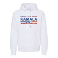 Kamala 2024 WeRe Not Going Back Slogan Vintage Distressed Premium Hoodie