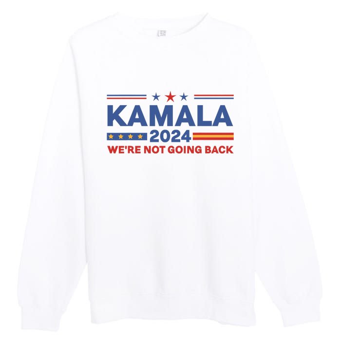 Kamala 2024 WeRe Not Going Back Slogan Vintage Distressed Premium Crewneck Sweatshirt