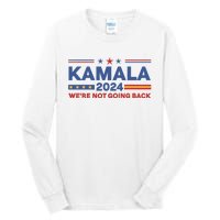 Kamala 2024 WeRe Not Going Back Slogan Vintage Distressed Tall Long Sleeve T-Shirt