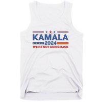 Kamala 2024 WeRe Not Going Back Slogan Vintage Distressed Tank Top