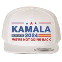 Kamala 2024 WeRe Not Going Back Slogan Vintage Distressed Wool Snapback Cap