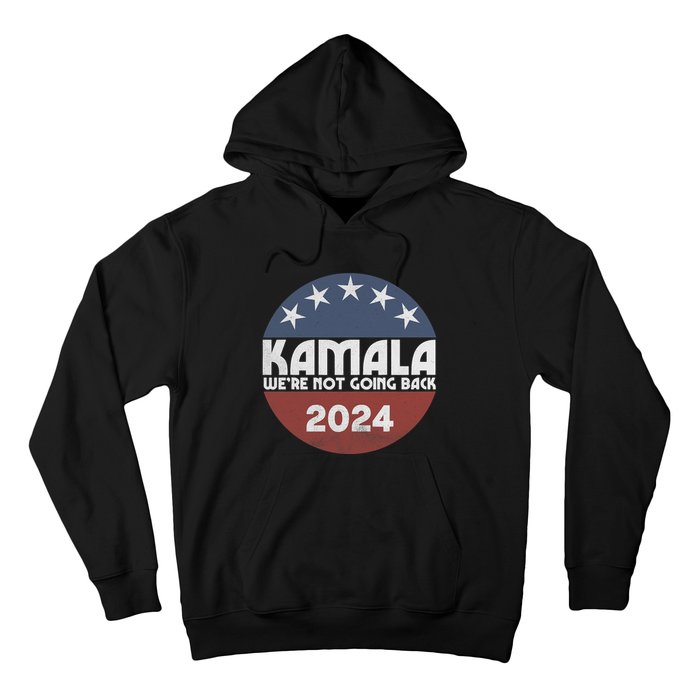 Kamala 2024 WeRe Not Going Back Slogan Vintage Distressed Hoodie