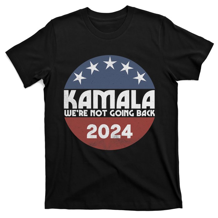 Kamala 2024 WeRe Not Going Back Slogan Vintage Distressed T-Shirt