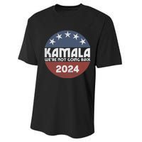 Kamala 2024 WeRe Not Going Back Slogan Vintage Distressed Performance Sprint T-Shirt