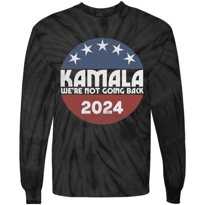 Kamala 2024 WeRe Not Going Back Slogan Vintage Distressed Tie-Dye Long Sleeve Shirt