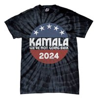 Kamala 2024 WeRe Not Going Back Slogan Vintage Distressed Tie-Dye T-Shirt