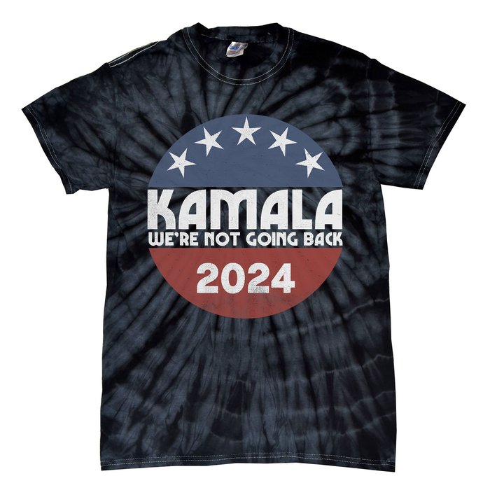 Kamala 2024 WeRe Not Going Back Slogan Vintage Distressed Tie-Dye T-Shirt