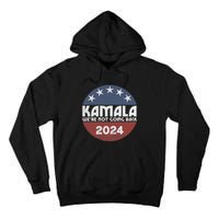 Kamala 2024 WeRe Not Going Back Slogan Vintage Distressed Tall Hoodie