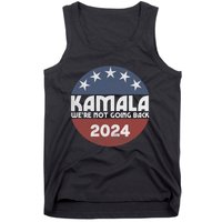 Kamala 2024 WeRe Not Going Back Slogan Vintage Distressed Tank Top