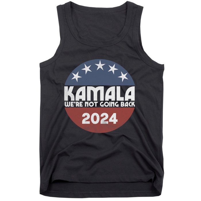 Kamala 2024 WeRe Not Going Back Slogan Vintage Distressed Tank Top