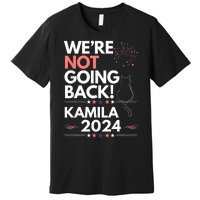 Kamila 2024 Were Not Going Back Cat Premium T-Shirt