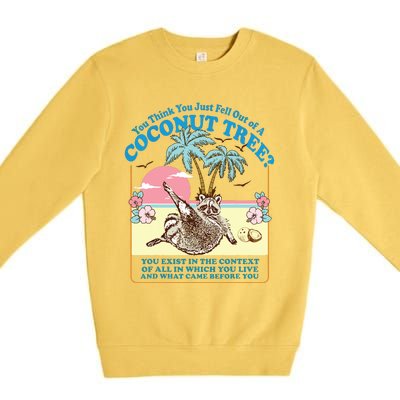 Kamala 2024 You Think You Just Fell Out Of A Coconut Tree Premium Crewneck Sweatshirt