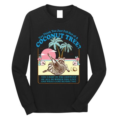 Kamala 2024 You Think You Just Fell Out Of A Coconut Tree Long Sleeve Shirt