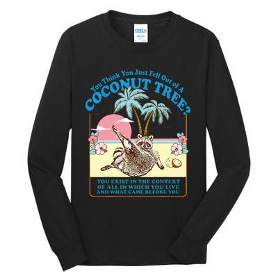 Kamala 2024 You Think You Just Fell Out Of A Coconut Tree Tall Long Sleeve T-Shirt