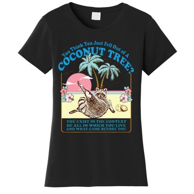 Kamala 2024 You Think You Just Fell Out Of A Coconut Tree Women's T-Shirt