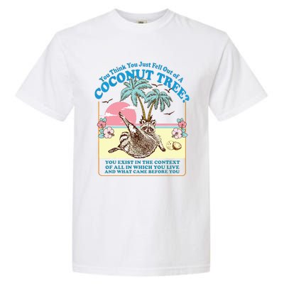 Kamala 2024 You Think You Just Fell Out Of A Coconut Tree Garment-Dyed Heavyweight T-Shirt