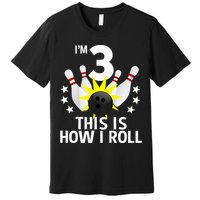 Kids 3 Year Old Bowling Birthday Party How I Roll 3rd Premium T-Shirt
