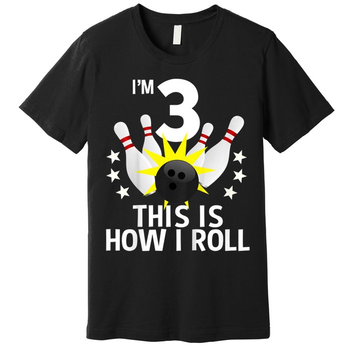 Kids 3 Year Old Bowling Birthday Party How I Roll 3rd Premium T-Shirt