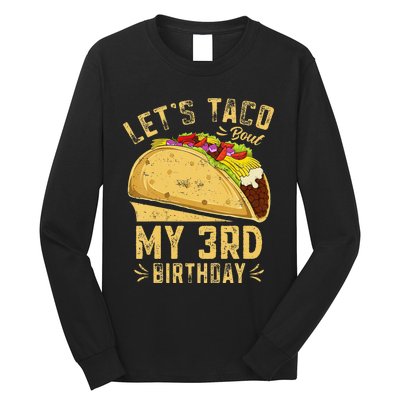 Kids 3 Year Old Funny Lets Taco Bout My 3rd Birthday Long Sleeve Shirt