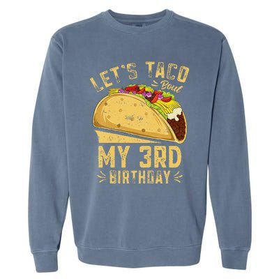 Kids 3 Year Old Funny Lets Taco Bout My 3rd Birthday Garment-Dyed Sweatshirt