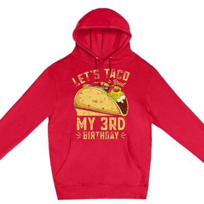 Kids 3 Year Old Funny Lets Taco Bout My 3rd Birthday Premium Pullover Hoodie