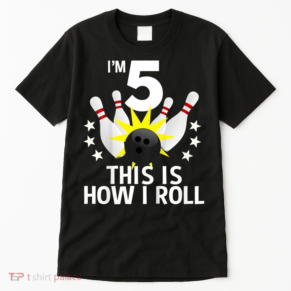Kids 5 Year Old Bowling Birthday Party How I Roll 5th Tall T-Shirt