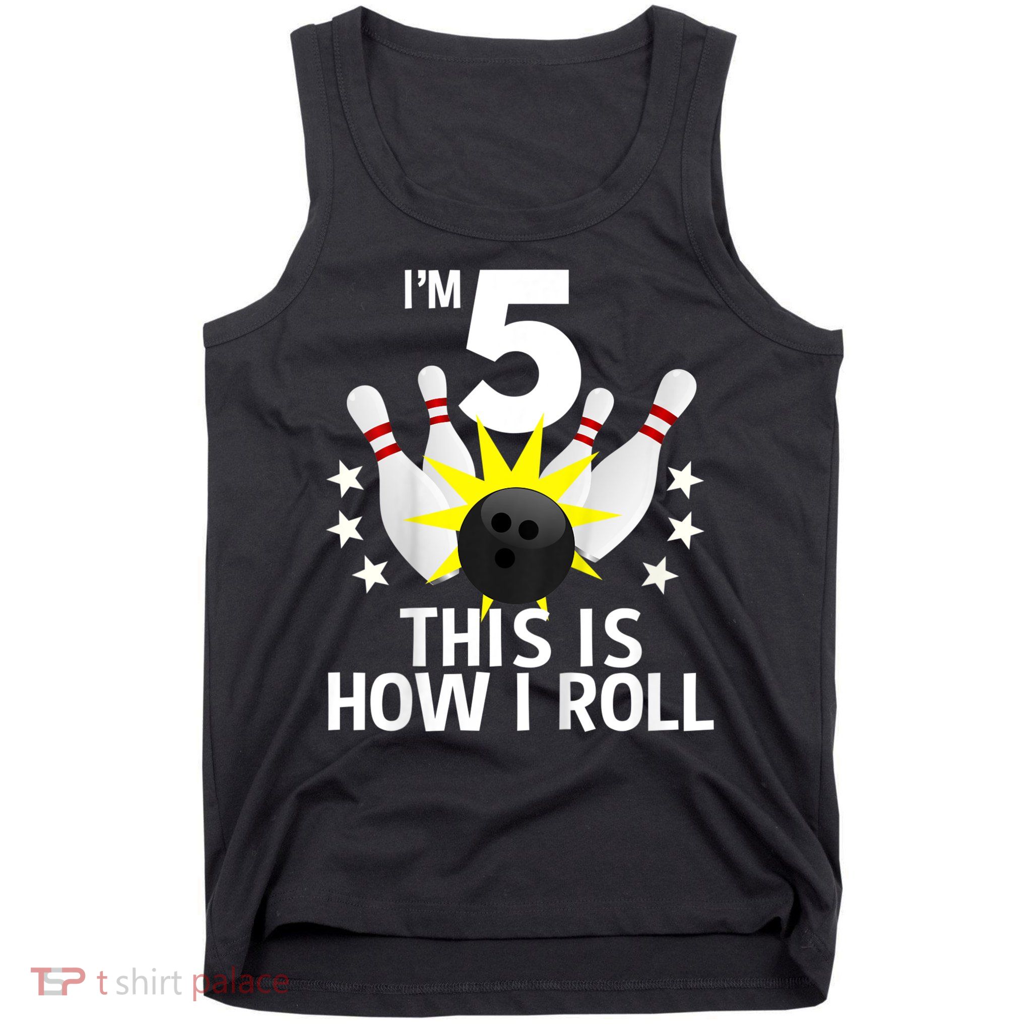 Kids 5 Year Old Bowling Birthday Party How I Roll 5th Tank Top