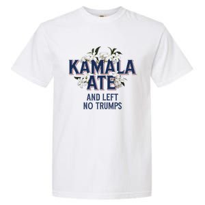 Kamala Ate And Left No Trumps Madam President Winner Garment-Dyed Heavyweight T-Shirt