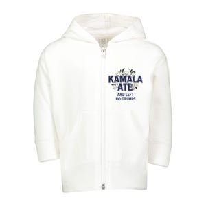 Kamala Ate And Left No Trumps Madam President Winner Toddler Zip Fleece Hoodie