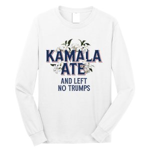 Kamala Ate And Left No Trumps Madam President Winner Long Sleeve Shirt