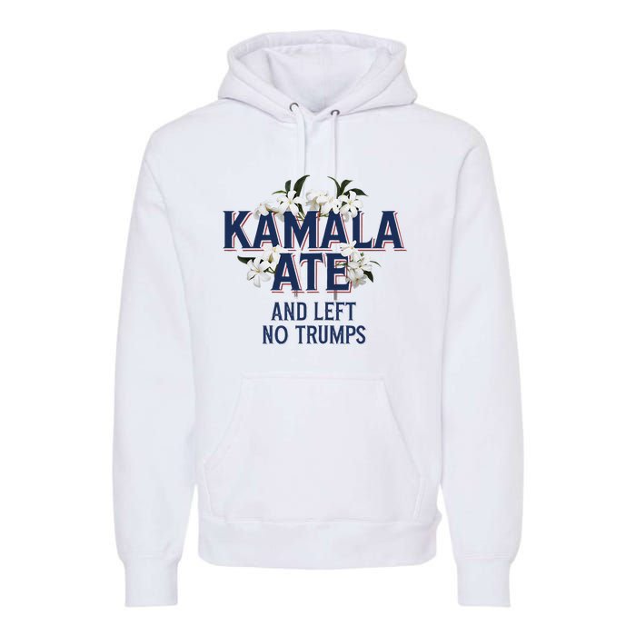 Kamala Ate And Left No Trumps Madam President Winner Premium Hoodie