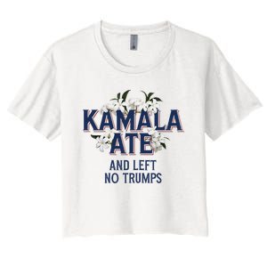 Kamala Ate And Left No Trumps Madam President Winner Women's Crop Top Tee