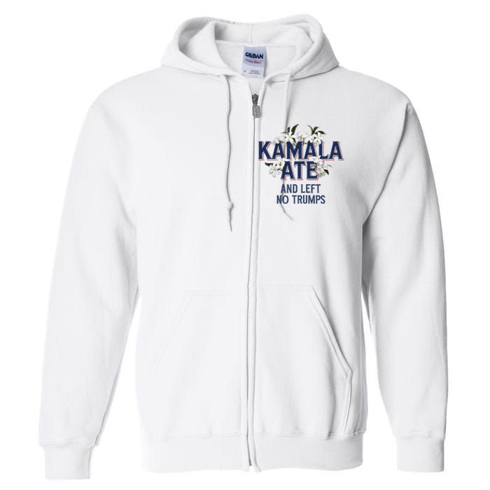 Kamala Ate And Left No Trumps Madam President Winner Full Zip Hoodie