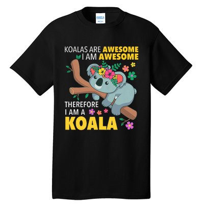 Koalas Are Awesome Funny Koala Bear Enthusiast Humor Outfit Tall T-Shirt